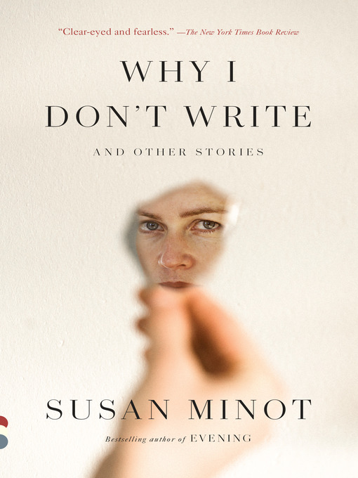 Title details for Why I Don't Write by Susan Minot - Wait list